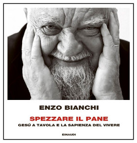 Enzo Bianchi - Spezzare il Pane Enzo Bianchi - Spezzare il Pane